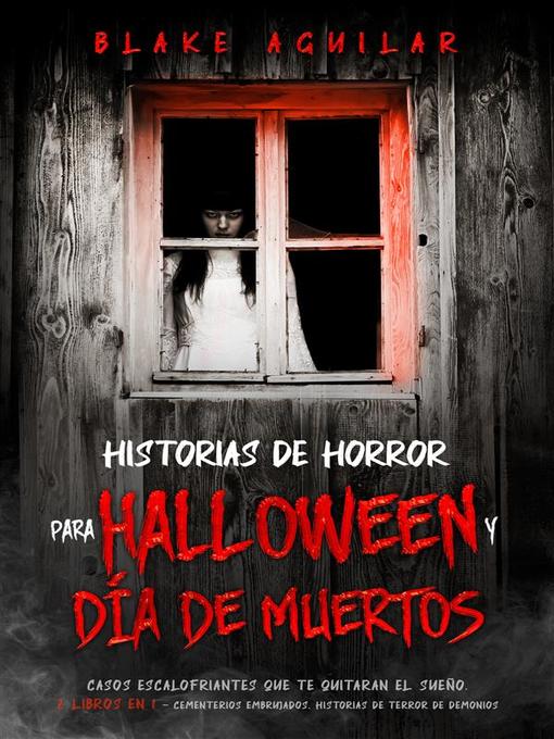 Title details for Historias de Horror para Halloween y Día de Muertos by Blake Aguilar - Available